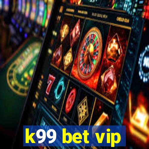 k99 bet vip